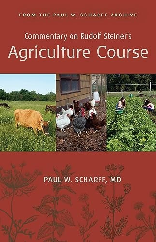 Commentary on Rudolf Steiner's Agriculture Course: From the Paul W. Scharff Archive