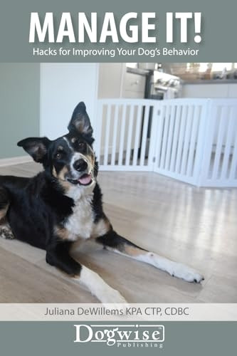 Manage It!: Hacks for Improving Your Dog's Behavior