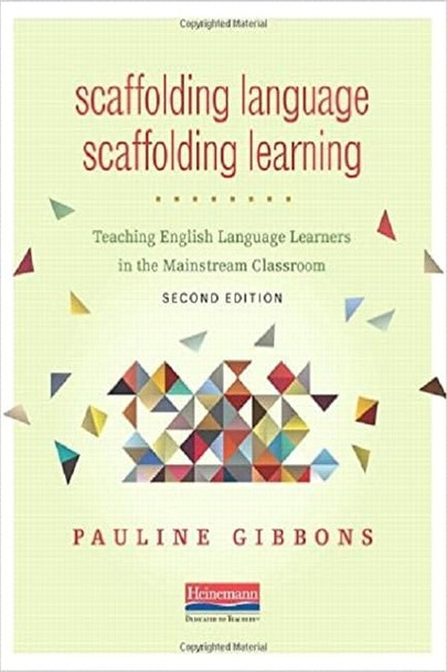 Scaffolding Language, Scaffolding Learning, Second Edition: Teaching English Language Learners in the Mainstream...