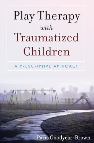 Play Therapy with Traumatized Children (Wiley)