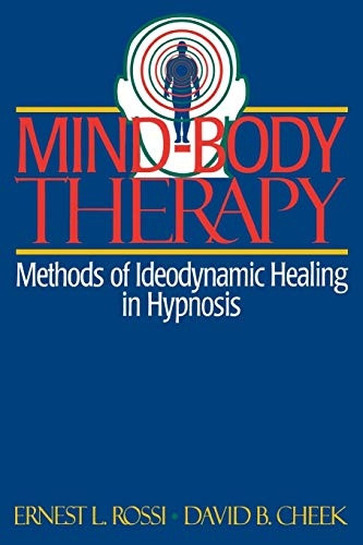 Mind-body Therapy: Methods of Ideodynamic Healing in Hypnosis