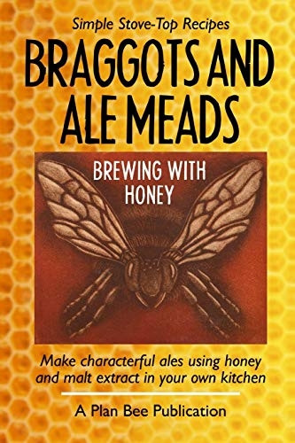 Braggots and Ale Meads:  - Brewing with Honey