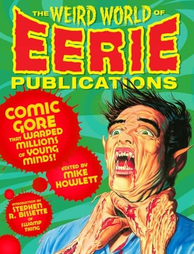 The Weird World of Eerie Publications: Comic Gore That Warped Millions of Young Minds!