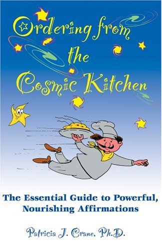 Ordering from the Cosmic Kitchen: The Essential Guide to Powerful, Nourishing Affirmations
