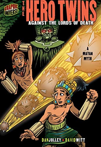 The Hero Twins: Against the Lords of Death: A Mayan Myth (Graphic Myths and Legends)