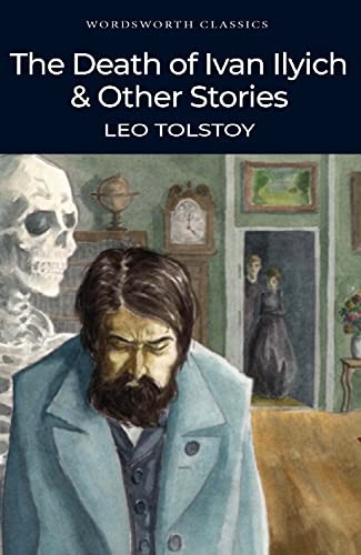 The Death of Ivan Ilyich and Other Stories (Wordsworth Classics)