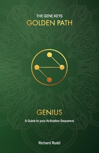 Genius: A guide to your Activation Sequence (The Gene Keys Golden Path)