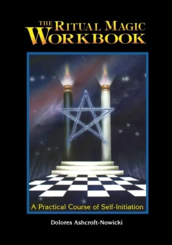 The Ritual Magic Workbook: A Practical Course of Self-initiation
