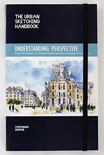 The Urban Sketching Handbook: Understanding Perspective: Easy Techniques for Mastering Perspective Drawing on...