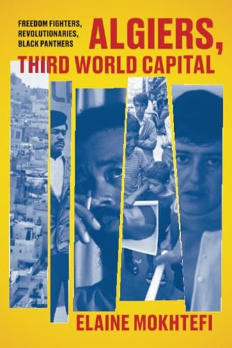 Algiers, Third World Capital: Freedom Fighters, Revolutionaries, Black Panthers