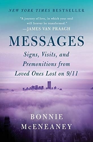 Messages Messages: Signs, Visits, and Premonitions from Loved Ones Lost on 9/11signs, Visits, and Premonitions from Loved Ones Lost on 9/