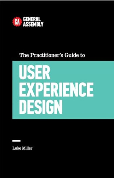 The Practitioner's Guide To User Experience Design (Top 5 Things Learn/Hard Way)