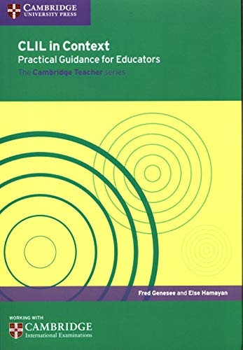 CLIL in Context Practical Guidance for Educators (Cambridge International Examinations)