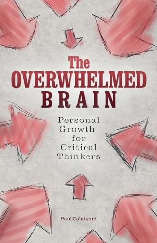 The Overwhelmed Brain: Personal Growth for Critical Thinkers