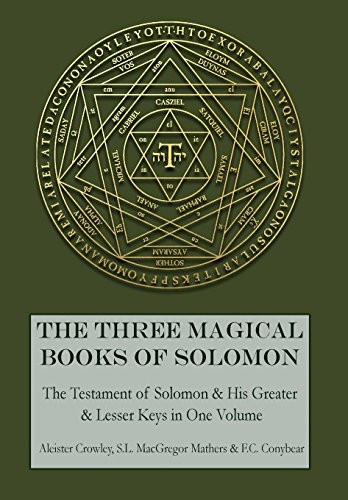 The Three Magical Books of Solomon: The Greater and Lesser Keys & the Testament of Solomon