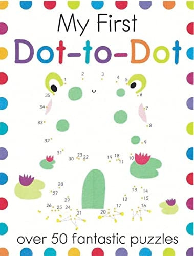 My First Dot-To-Dot: Over 50 Fantastic Puzzles (My First Activity Books)