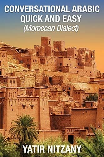 Conversational Arabic Quick and Easy: Moroccan Dialect