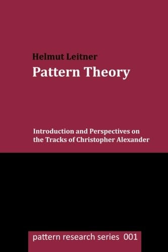 Pattern Theory: Introduction and Perspectives on the Tracks of Christopher Alexander