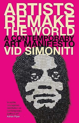 Artists Remake the World: A Contemporary Art Manifesto