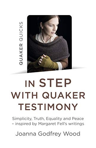 Quaker Quicks - In STEP with Quaker Testimony: Simplicity, Truth, Equality and Peace - inspired by Margaret Fell's writings