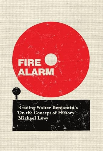 Fire Alarm: Reading Walter Benjamin's 'on the Concept of History'
