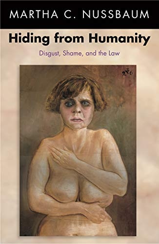 Hiding from Humanity  Disgust, Shame, and the Law