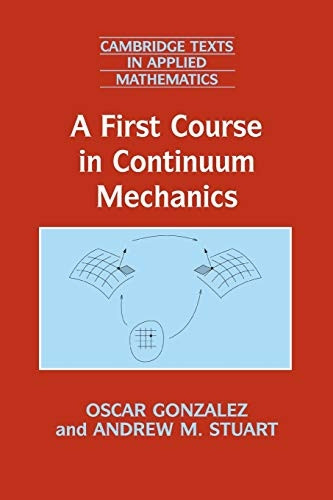 A First Course in Continuum Mechanics (Cambridge Texts in Applied Mathematics)