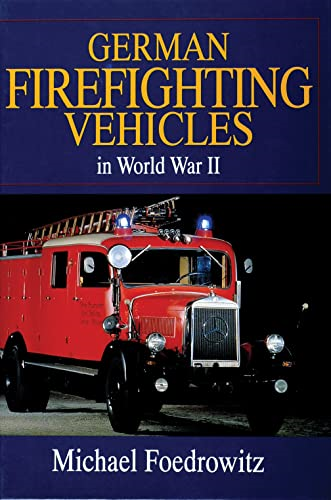 German Firefighting Vehicles in World War II (Schiffer Military/Aviation History)