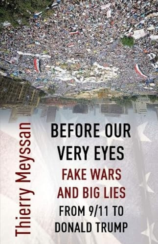 Before Our Very Eyes, Fake Wars and Big Lies: From 9/11 to Donald Trump
