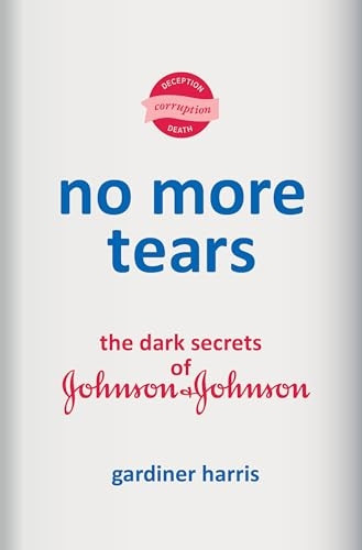 No more Tears : the Dark Secrets of Johnson and Johnson