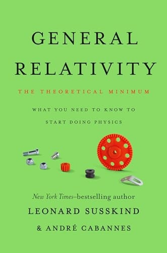 General Relativity: The Theoretical Minimum (Theoretical Minimum)