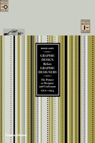 Graphic Design before Graphic Designers: The Printer as Designer and Craftsman 1700 - 1914