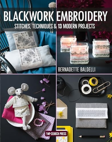 Blackwork Embroidery: Stitches, Techniques & 13 Modern Projects