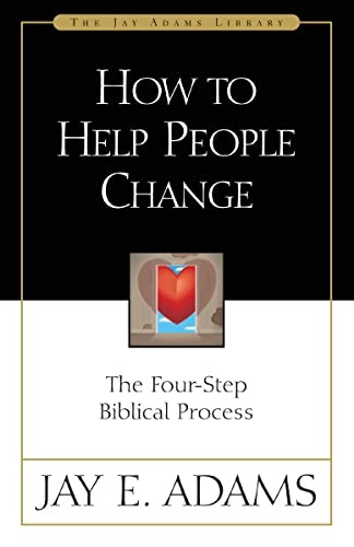 How to Help People Change: The Four-step Biblical Process (Jay Adams Library): The Four-step Biblical Process (Jay Adams Library)