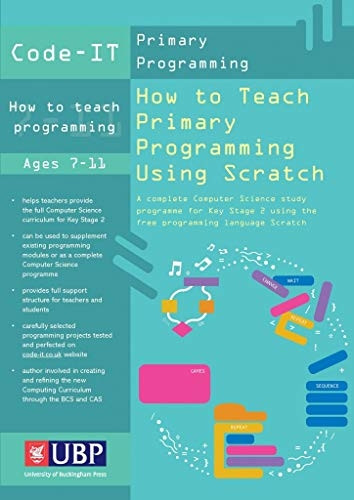 How to Teach Primary Programming Using Scratch: Teacher's Handbook (Code-IT Primary Programming) A complete KS2...