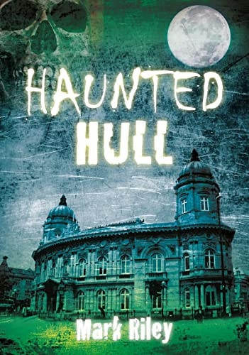 Haunted Hull (Haunted (History Press))