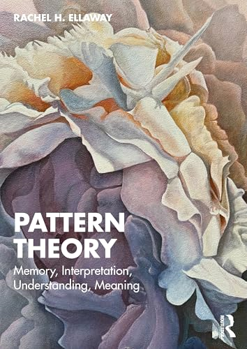 Pattern Theory: Memory,  Interpretation,  Understanding, Meaning