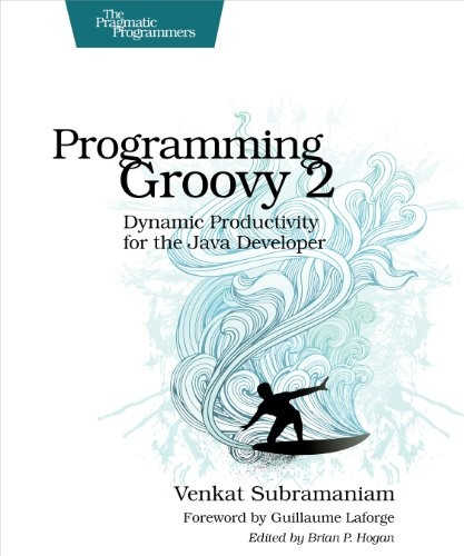 Programming Groovy: Dynamic Productivity for the Java Developer