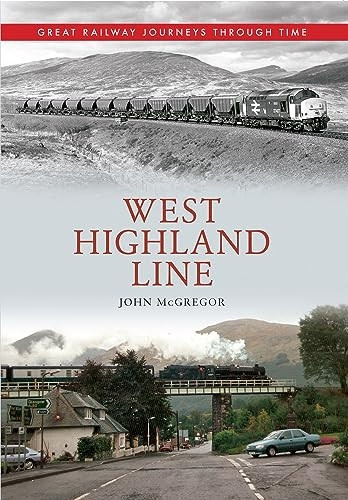 West Highland Line: Great Railway Journeys Through Time