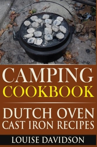 Camping Cookbook: Dutch Oven Cast Iron Recipes: Volume 3