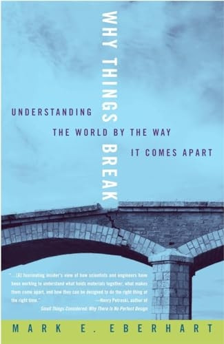 Why Things Break: Understanding the World by the Way It Comes Apart