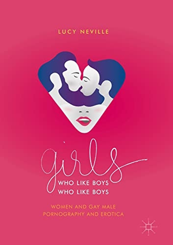 Girls Who like Boys Who like Boys: Women and Gay Male Pornography and Erotica