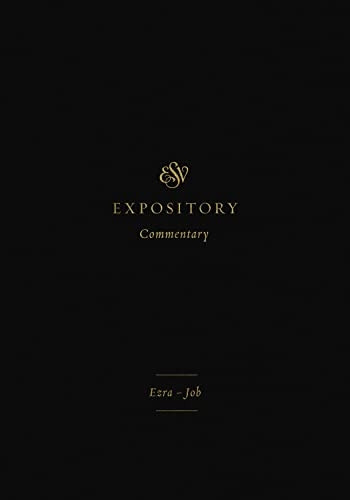 ESV Expository Commentary: Ezra-Job (ESV Expository Commentary)