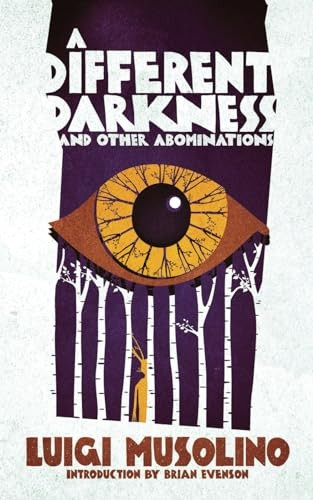 A Different Darkness and Other Abominations