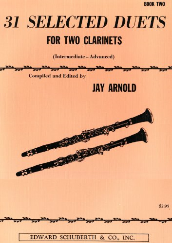 31 Selected Duets for Two Clarinets: Intermediate/Advanced: 2