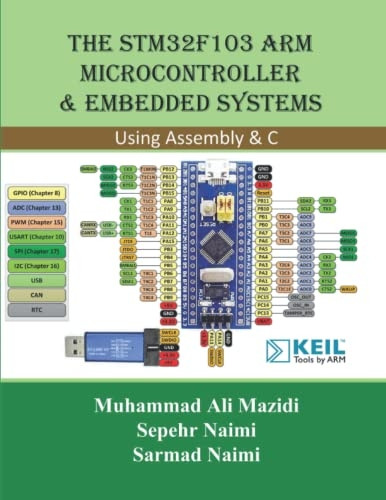 The STM32F103 Arm  - Microcontroller and Embedded -  Systems: Using Assembly  - and C