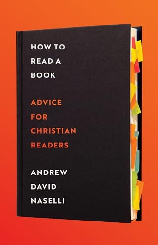 How to Read a Book : Advice for Christian Readers