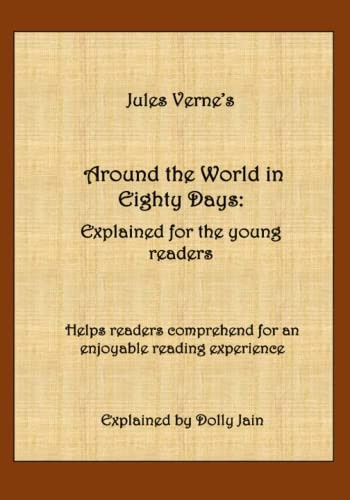Around the World in Eighty Days: Explained for the young readers (Classics: Explained for the Young Readers)