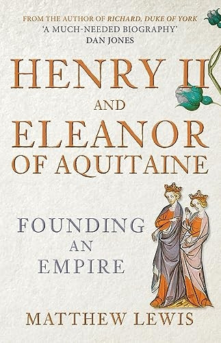 Henry II and Eleanor of Aquitaine: Founding an Empire