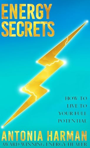 Energy Secrets: How to Live to Your Full Potential